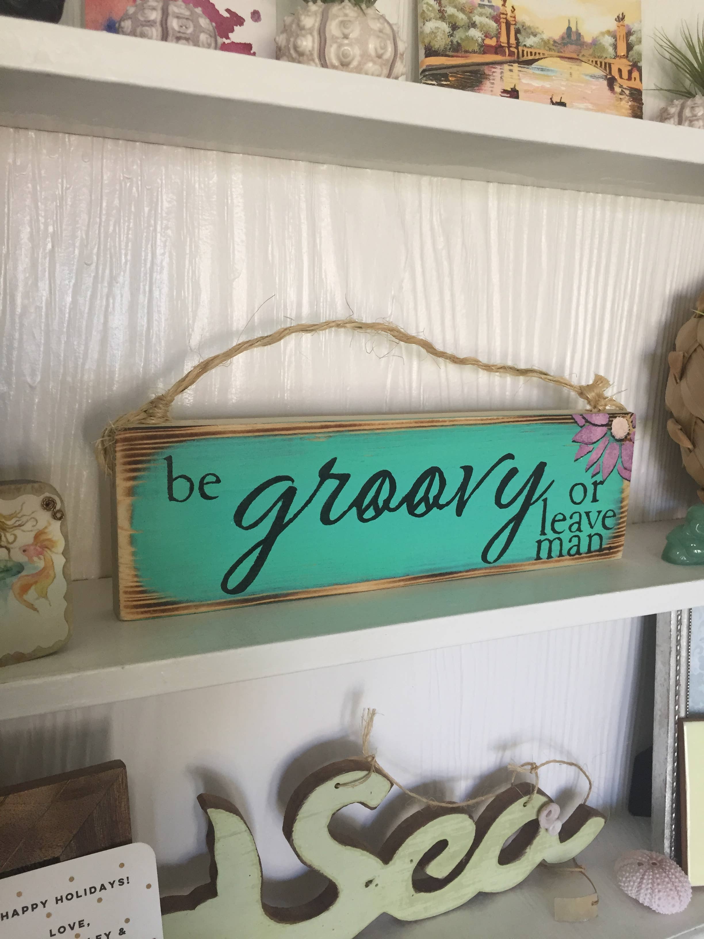 Mahalo Market - Vente Pancarte - Panneau en bois Be Groovy or Leave Man - Décoration hippie - Bob Dylan1