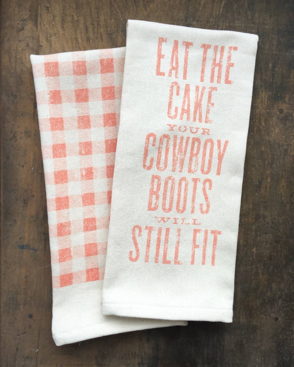 SOUTHERN FRIED DESIGN BARN - Wholesale Tea Towel - Eat The Cake Your Cowboy Boots Will Still Fit- Kitchen Towel1