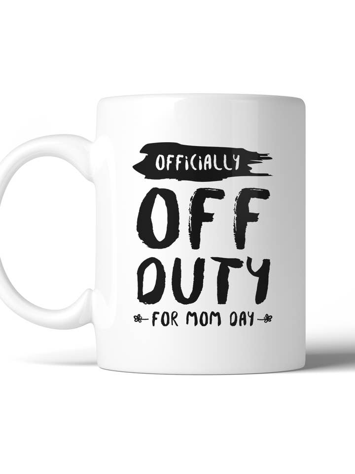 Off Duty For Mom Day Coffee Mug for wholesale by 365 In Love