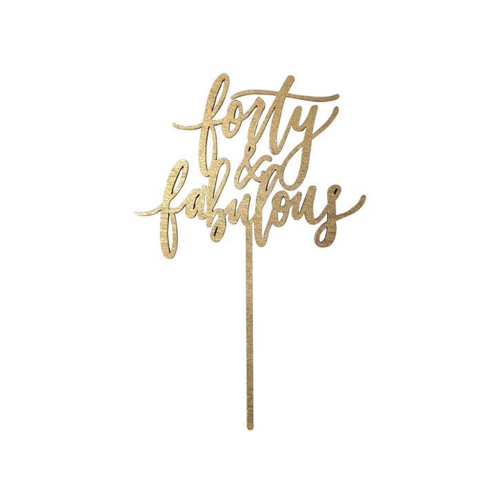 Worthwrite Goods - Wholesale Cake/Cupcake Topper - Forty and Fabulous Cake Topper - Gold0
