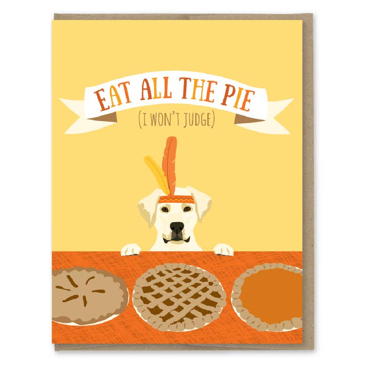 Modern Printed Matter - Wholesale Thanksgiving Card - Eat All the Pie Thanksgiving Card0