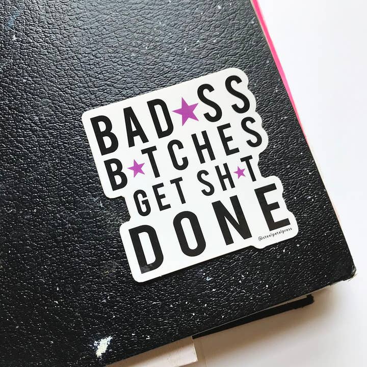 Bitches Get Shit Done Die-Cut Sticker for wholesale by Steel Petal Press