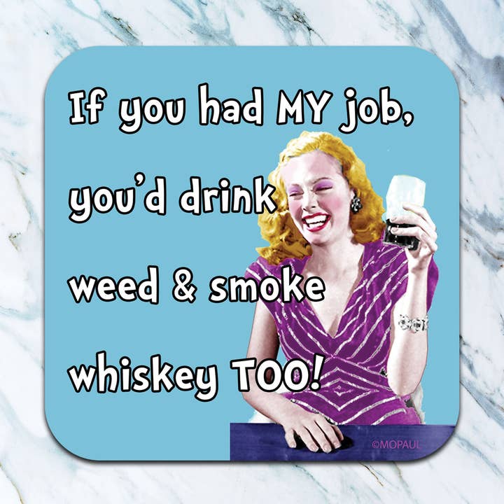 If You Had My Job Coaster for wholesale by High Cotton Gifts