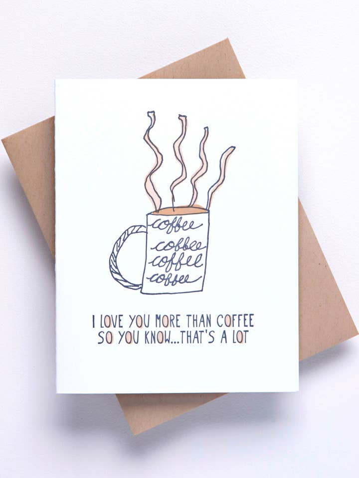 I Love You More Than Coffee Card - Funny Greeting
Card for wholesale by Richie Designs