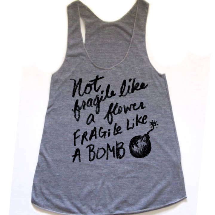 Not Fragile Like a Flower, Fragile Like a Bomb Women's Tank for wholesale by Megan Lee Designs