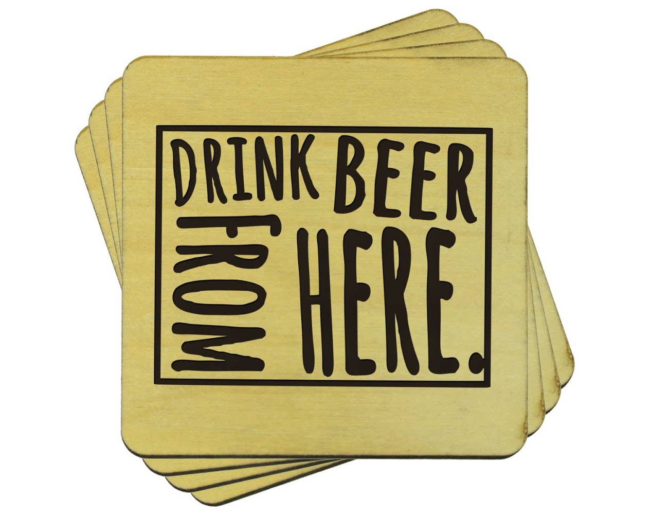 Torched Products - Wholesale Coasters - Drink Beer From Here Coasters | Set of 4 Beer Coasters54
