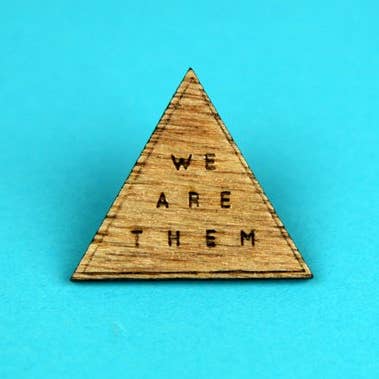 We Are Them - Lasercut Pin for wholesale by Studio Smalls