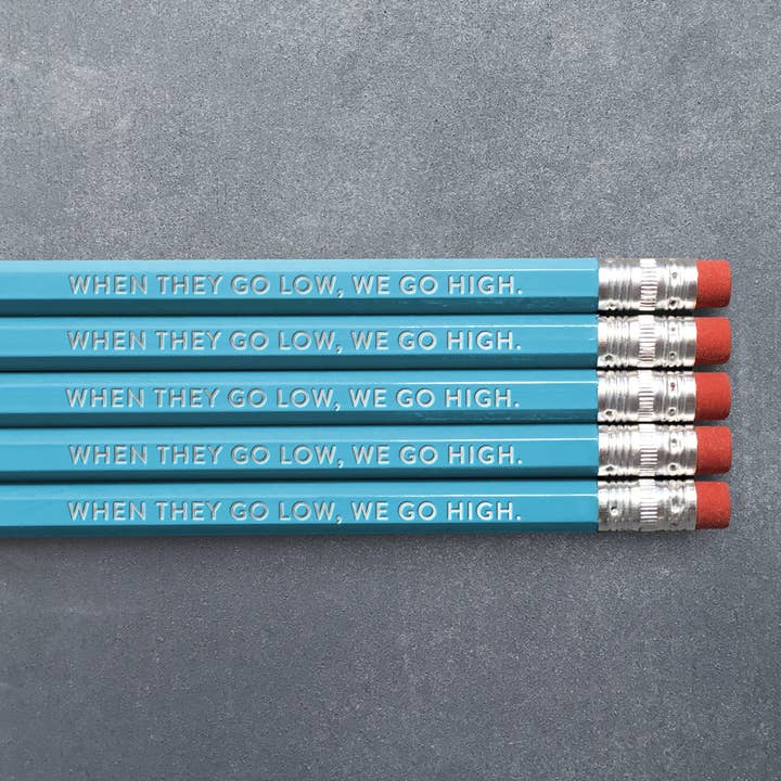 When They Go Low, We Go High - Pencil Pack of 5 for wholesale by Huckleberry Letterpress