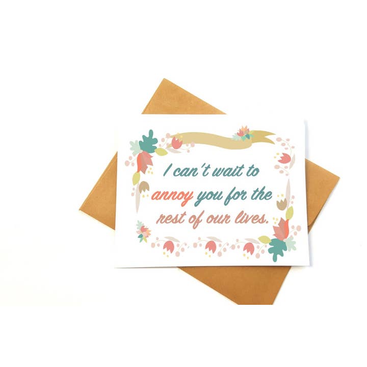 I Can't Wait to Annoy You for the Rest of Your Life for wholesale by Ally Elle Cards