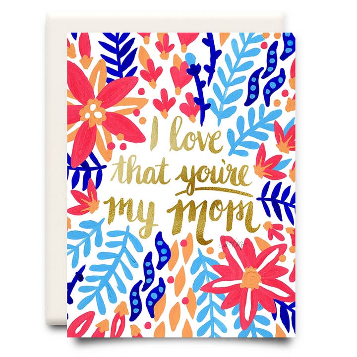 I Love that You're My Mom | Mother's Day Card for wholesale by Inkwell Cards