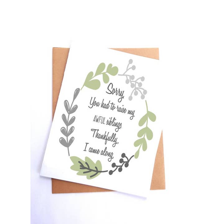 Sorry You Had to Raise My Terrible Siblings for wholesale by Ally Elle Cards