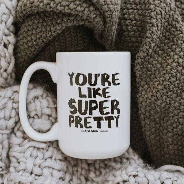 The Love Bomb Company – wholesale Coffee mug – You're are like SUPER pretty0