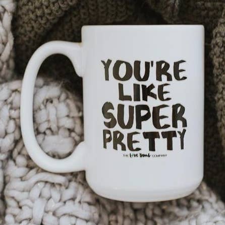 The Love Bomb Company - Wholesale Coffee Mug - You're are like SUPER pretty0