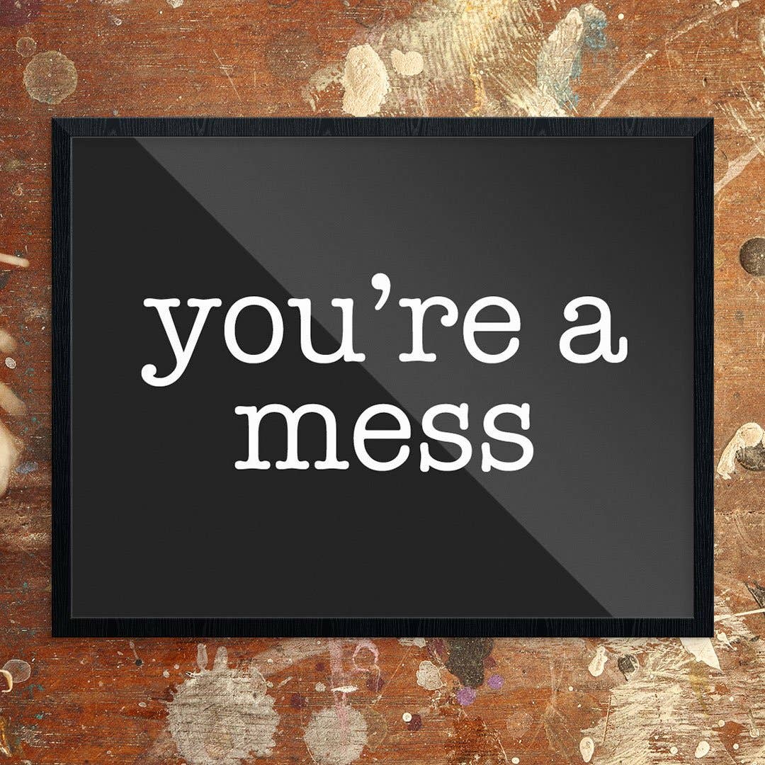 Fridgedoor - Wholesale Art Print - 11'' x 14'' You're a Mess Print0