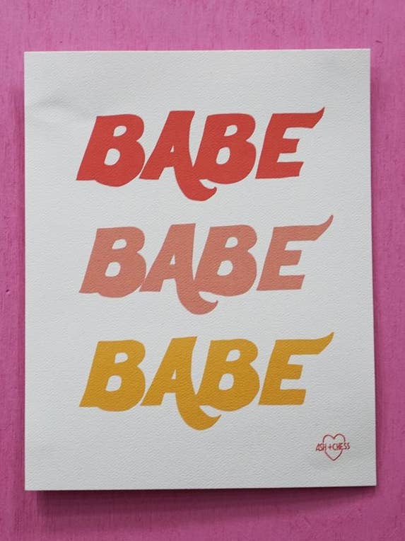 8" x 10" Babe Babe Babe Art Print for wholesale by Ash + Chess