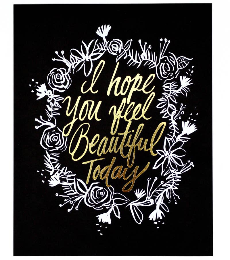 Thimblepress - Wholesale Art Print - I Hope You Feel Beautiful Today Foil Stamped Print0