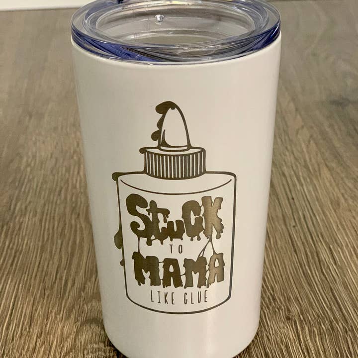Stuck to Mama Like Glue 12oz Engraved Cup with Lid + Straw for wholesale by spillthebeansetc