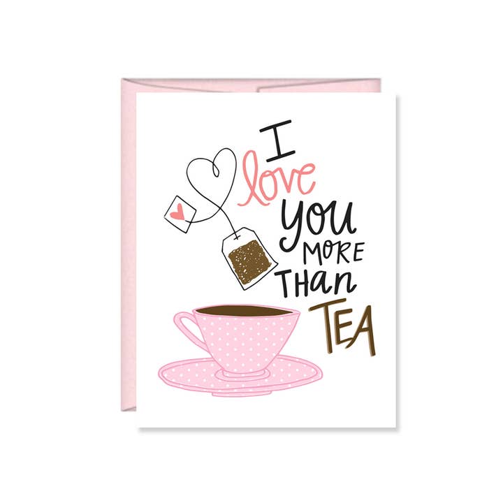 I Love You More than Tea Valentine Card for wholesale by Pen & Paint
