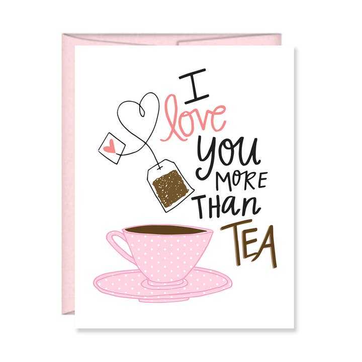 Pen & Paint - Wholesale Valentine's Day Card - I Love You More than Tea Valentine Card0