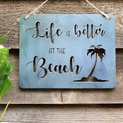 Life Is Better At The Beach Metal Sign for wholesale by Iron Maid Art