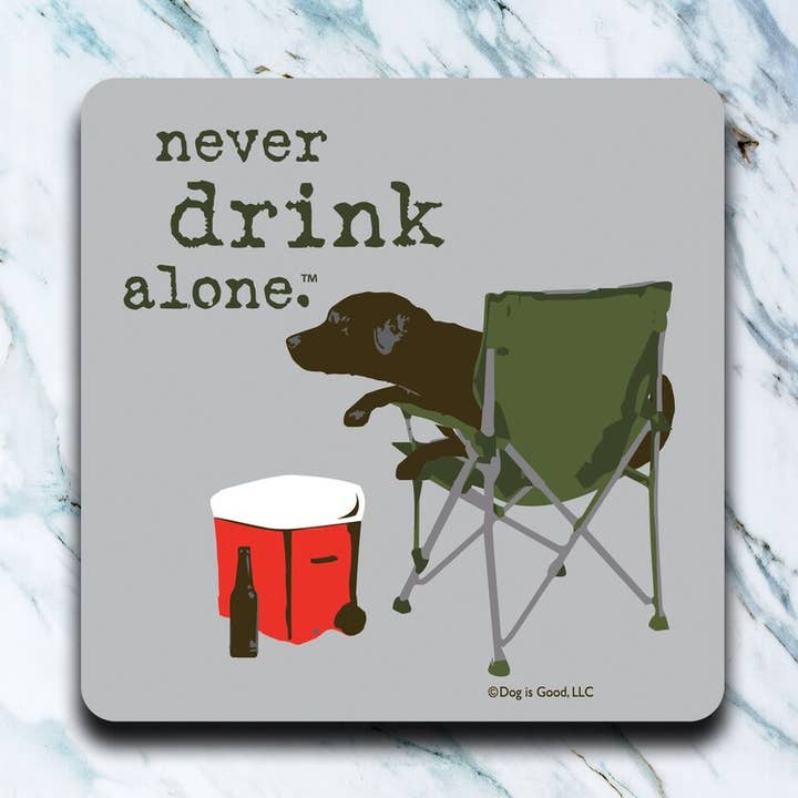 Never Drink Alone Coaster for wholesale by High Cotton Gifts