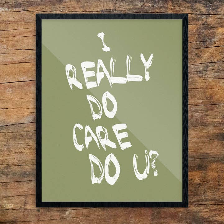 11'' x 14'' I Really Do Care Do You Print for wholesale by Fridgedoor